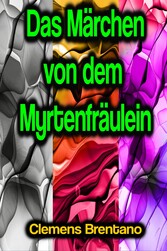 Das Märchen von dem Myrtenfräulein