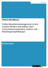 Online-Reputationsmanagement in den sozialen Medien zum Aufbau einer Unternehmensreputation. Analyse und Handlungsempfehlungen