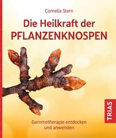 Die Heilkraft der Pflanzenknospen