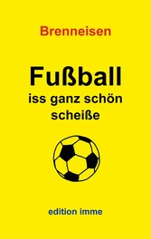 Fußball iss ganz schön scheiße