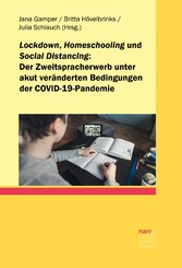 Lockdown, Homeschooling und Social Distancing - der Zweitspracherwerb unter akut veränderten Bedingungen der COVID-19-Pandemie