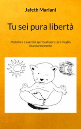 Tu sei pura libertà