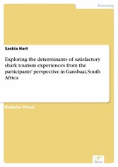 Exploring the determinants of satisfactory shark tourism experiences from the participants' perspective in Gansbaai, South Africa