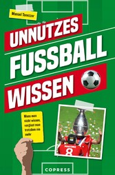 Unnützes Fußballwissen. Muss man nicht wissen, vergisst man trotzdem nie mehr