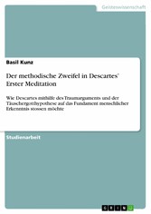 Der methodische Zweifel in Descartes' Erster Meditation