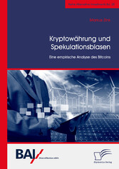 Kryptowährung und Spekulationsblasen. Eine empirische Analyse des Bitcoins