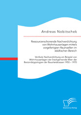 Ressourcenschonende Nachverdichtung von Wohnhausanlagen mittels vorgefertigten Raumzellen im städtischen Bereich