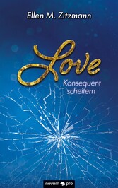 Love - Konsequent scheitern (Band 2)