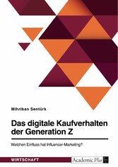 Das digitale Kaufverhalten der Generation Z. Welchen Einfluss hat Influencer-Marketing?