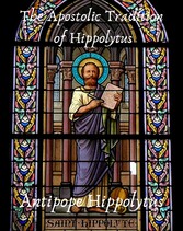 The Apostolic Tradition of Hippolytus