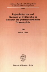 Regionalluftverkehr und Eisenbahn als Wettbewerber im deutschen und grenzüberschreitenden Personenverkehr.