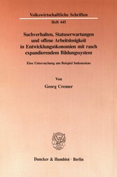 Suchverhalten, Statuserwartungen und offene Arbeitslosigkeit in Entwicklungsökonomien mit rasch expandierendem Bildungssystem.