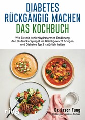 Diabetes rückgängig machen - Das Kochbuch