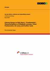 Literary Essays to Nick Dear's 'Frankenstein'. Characterizations of Elizabeth Lavenza, Victor Frankenstein, De Lacey and further texts