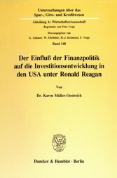 Der Einfluß der Finanzpolitik auf die Investitionsentwicklung in den USA unter Ronald Reagan.