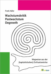 Wachstumskritik, Postwachstum, Degrowth