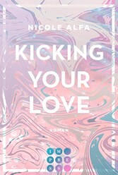 Kicking Your Love (Kiss'n'Kick 1)