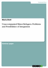 Unaccompanied Minor Refugees. Problems and Possibilities of Integration