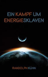 Ein Kampf um Energiesklaven