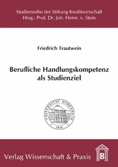 Berufliche Handlungskompetenz als Studienziel.