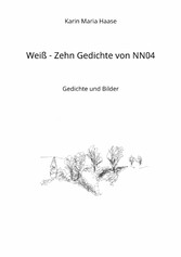 Weiß - Zehn Gedichte von NN04