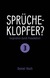 Sprücheklopfer? - Inspiration durch Provokation Teil 3