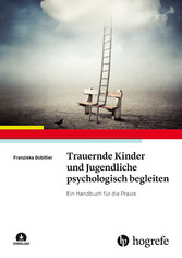 Trauernde Kinder und Jugendliche psychologisch begleiten