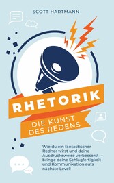 RHETORIK - Die Kunst des Redens