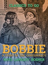 Bobbie, A Story of the Confederacy