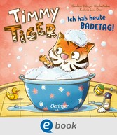 Timmy Tiger. Ich hab heute Badetag!