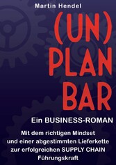 (UN)PLANBAR - Ein Business-Roman über Sales & Operations Planning