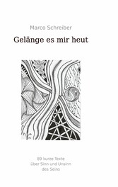 Gelänge es mir heut