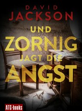 Und zornig jagt die Angst