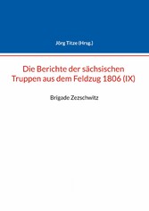 Berichte der sächsischen Truppen aus dem Feldzug 1806 (IX)