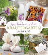 Geschenke aus dem Kräutergarten für Leib & Seele