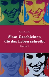 Slam-Geschichten, die das Leben schreibt