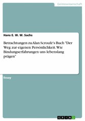 Betrachtungen zu Alan Scroufe's Buch 'Der Weg zur eigenen Persönlichkeit. Wie Bindungserfahrungen uns lebenslang prägen'