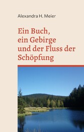 Ein Buch, ein Gebirge und der Fluss der Schöpfung