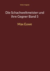 Die Schachweltmeister und ihre Gegner Band 5