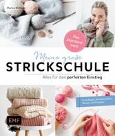 Meine große Strickschule - Alles für den perfekten Einstieg - Das Standardwerk