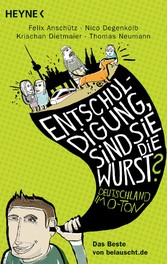 'Entschuldigung, sind Sie die Wurst?'