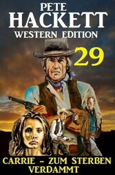 ?Carrie - zum Sterben verdammt: Pete Hackett Western Edition 29