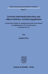 Zwischen Individualrechtsschutz und völkerrechtlichen Auslieferungspflichten.