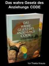 Das wahre Gesetz des Anziehungs CODE