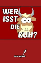 Wer isst die Kuh?