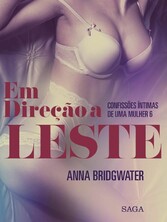 Em Direção a Leste - Confissões Íntimas de uma Mulher 6