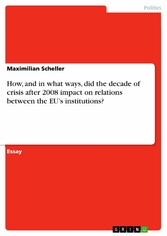 How, and in what ways, did the decade of crisis after 2008 impact on relations between the EU's institutions?