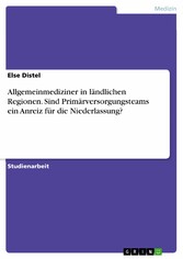 Allgemeinmediziner in ländlichen Regionen. Sind Primärversorgungsteams ein Anreiz für die Niederlassung?