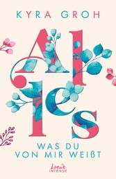 Alles, was du von mir weißt (Alles-Trilogie, Band 2)