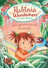 Rubinia Wunderherz, die mutige Waldelfe (Band 5) - Der geheimnisvolle Eiszauber